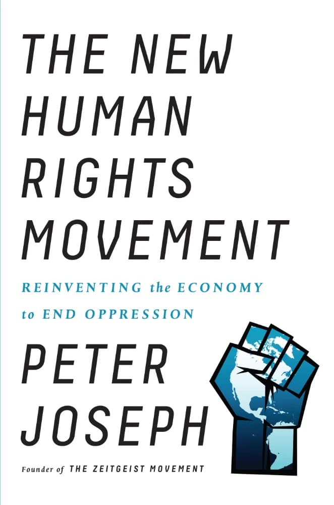 کتاب جنبش جدید حقوق بشر: بازآفرینی اقتصاد برای پایان دادن به ستم اثر Peter Joseph The New Human Rights Movement: Reinventing the Economy to End Oppression انگلیسی PDF