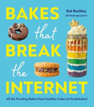 دانلود کتاب Bakes That Break The Internet: All The Trending Bakes from Faultline Cakes to Freakshakes!