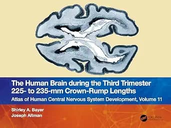 و دانلود نسخه کامل کتاب The Human Brain during the Third Trimester 225– to 235–mm Crown-Rump Lengths: Atlas of Central Nervous System Development, Volume 11
