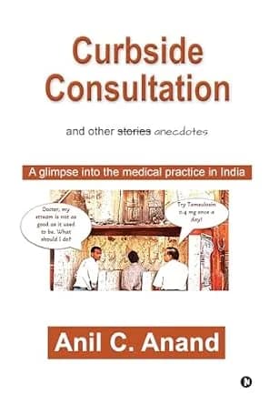 و دانلود نسخه کامل کتاب Curbside Consultation and other anecdotes : A glimpse into the medical practice in India