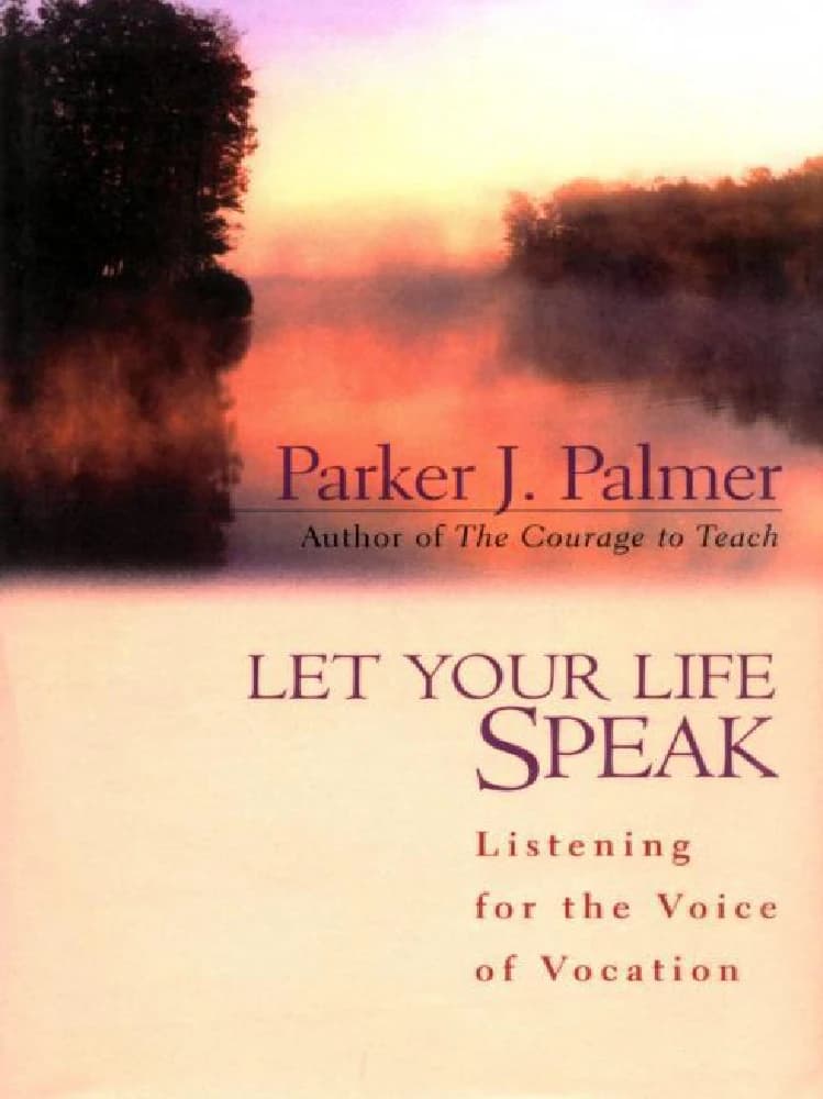 کتاب Let Your Life Speak: Listening for the Voice of Vocation (بگذار زندگیات سخن بگوید: شنیدن ندای رسالت) نسخه انگلیسی PDF | Parker J. Palmer — تصویر ۲