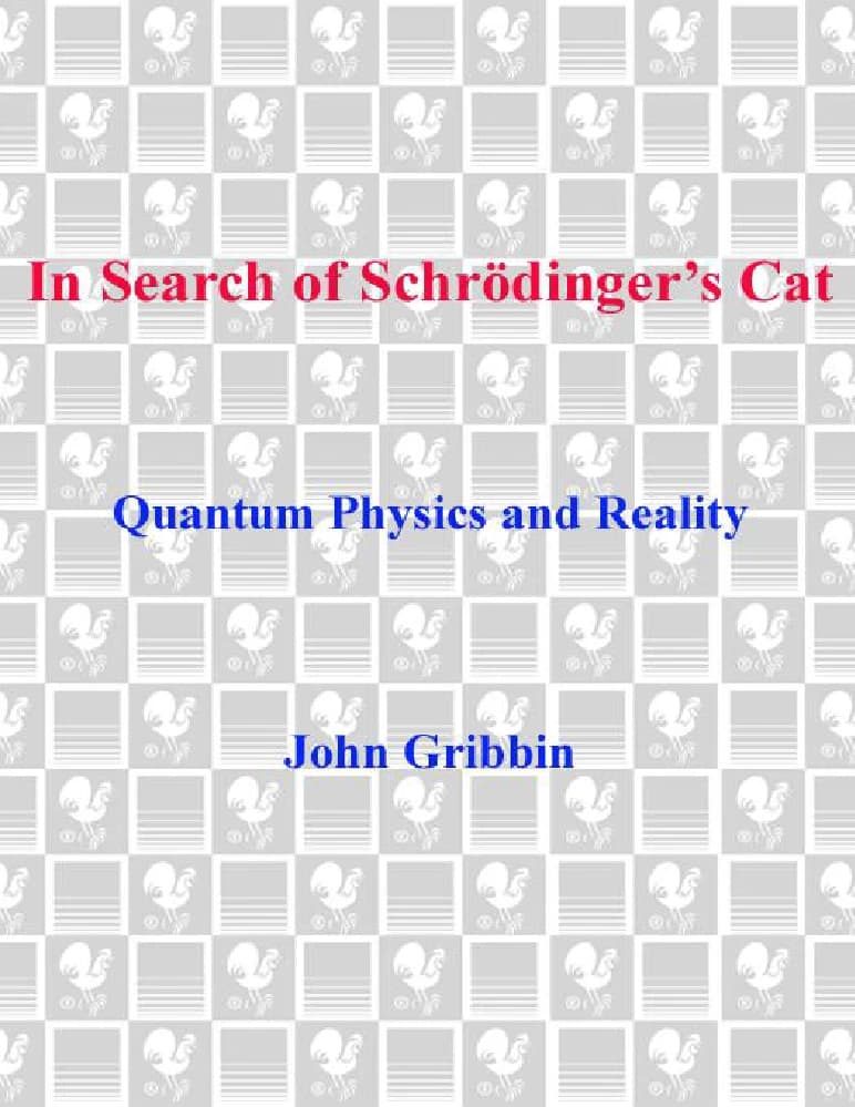 کتاب در جستجوی گربه شرودینگر: فیزیک کوانتوم و واقعیت In Search of Schrödinger’s Cat نسخه انگلیسی PDF | John Gribbin