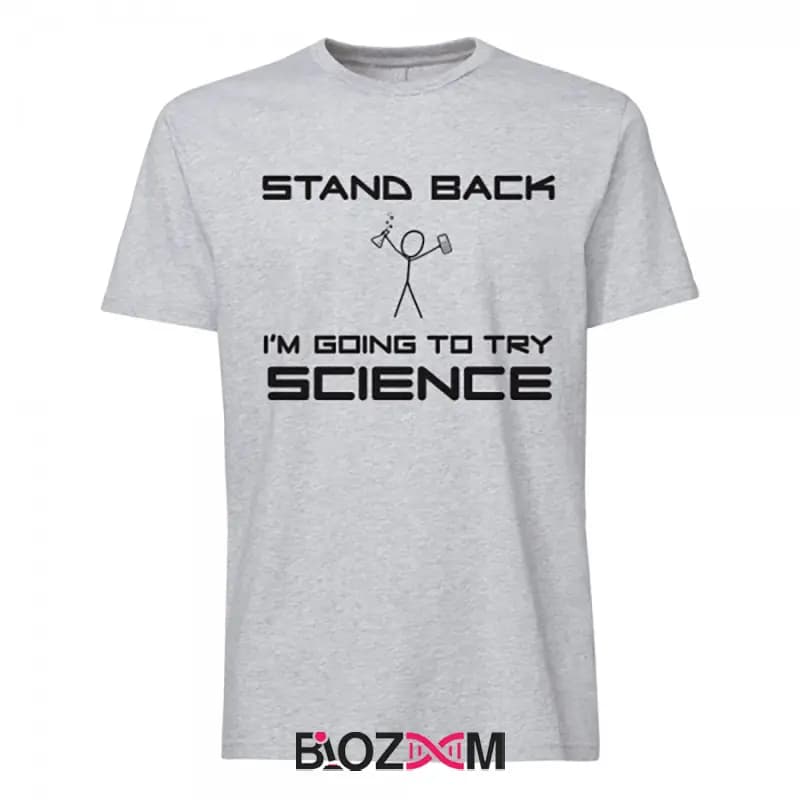 تیشرت طرح stand back I’m going to try science علوم آزمایشگاهی – کد 107 — تصویر ۸