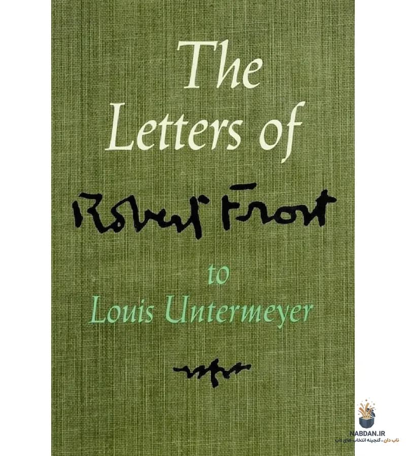 کتاب Letters of Robert Frost to Louis Untermeyer (نامههای رابرت فراست به لوئیس آنترمایر) نسخه انگلیسی PDF | رابرت فراست — تصویر ۲