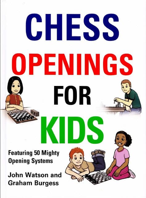 کتاب “گشایشهای شطرنج برای کودکان” اثر واتسون و بورگس (Graham Burgess and john Watson – Chess Openings for Kids)