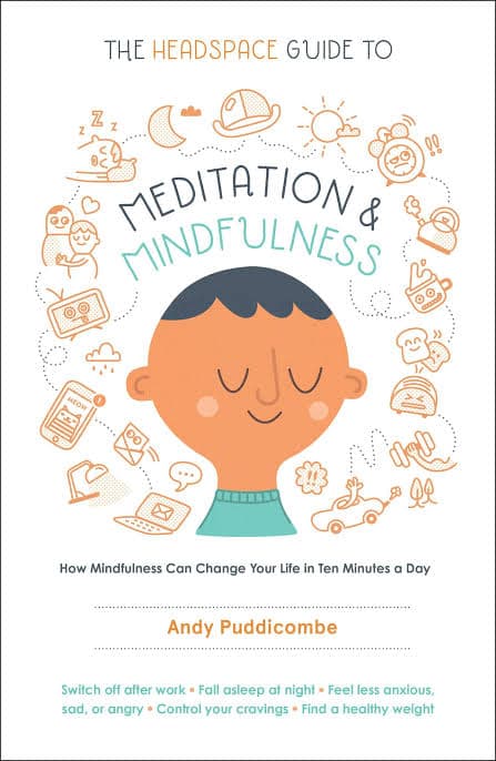 کتاب The Headspace Guide to Meditation and Mindfulness (راهنمای فضای ذهنی برای مدیتیشن و ذهنآگاهی) نسخه انگلیسی PDF | اندی پادیکامب