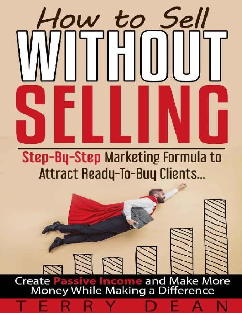 کتاب How to Sell Without Selling: Step By Step Marketing Formula (چگونه بدون فروش بفروشیم: فرمول گامبهگام بازاریابی) نسخه PDF انگلیسی | نویسنده Terry Dean (تری دین)