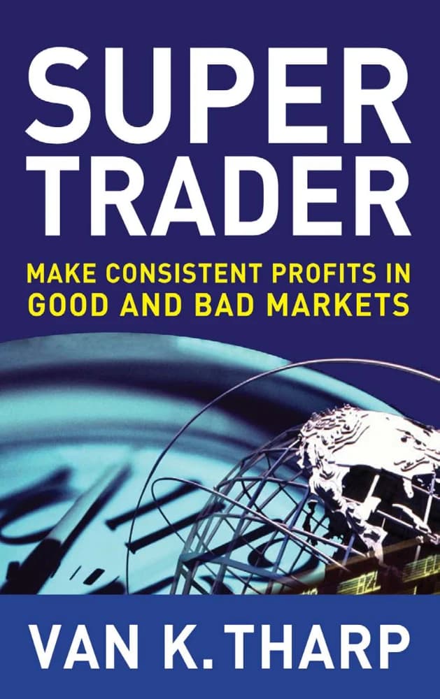 کتاب Super Trader (معاملهگر فوقالعاده: کسب سود مستمر) نسخه انگلیسی PDF | ون کی. تارپ (Van K. Tharp)