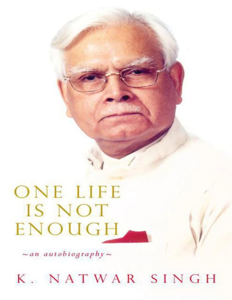 کتاب One Life is Not Enough (یک زندگی کافی نیست) نسخه انگلیسی PDF | کی. ناتوار سینگ (K. Natwar-Singh)