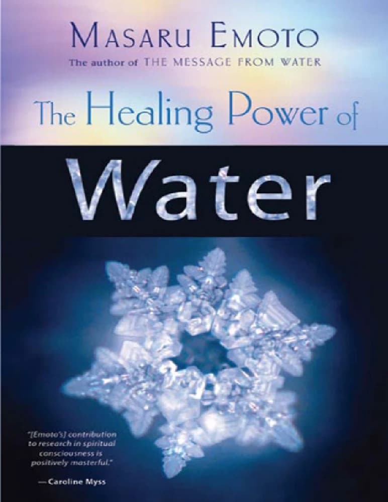 کتاب The Healing Power of Water (قدرت شفابخش آب) نسخه انگلیسی PDF | ماسارو ایموتو (Masaru Emoto)