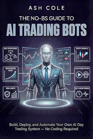 و دانلود نسخه کامل کتاب زبان اصلی The No-BS Guide to AI Trading Bots: Build, Deploy, and Automate Your Own AI Day Trading System — No Coding Required (The No-BS AI Playbooks Book 6) | دانلود کتاب