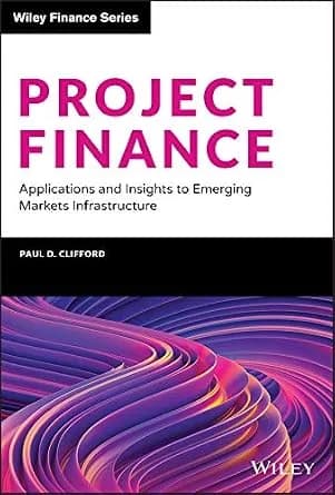 و دانلود نسخه کامل کتاب زبان اصلی Project Finance: Applications and Insights to Emerging Markets Infrastructure (Wiley Finance) | دانلود کتاب خارجی