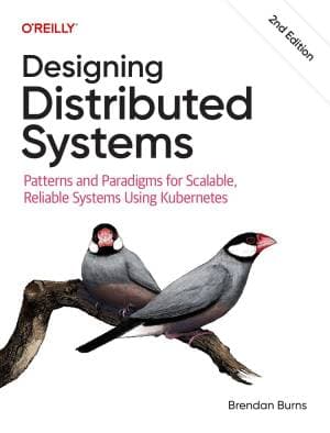 کتاب Designing Distributed Systems, 2nd Edition: Patterns and Paradigms for Scalable, Reliable Systems Using Kubernetes