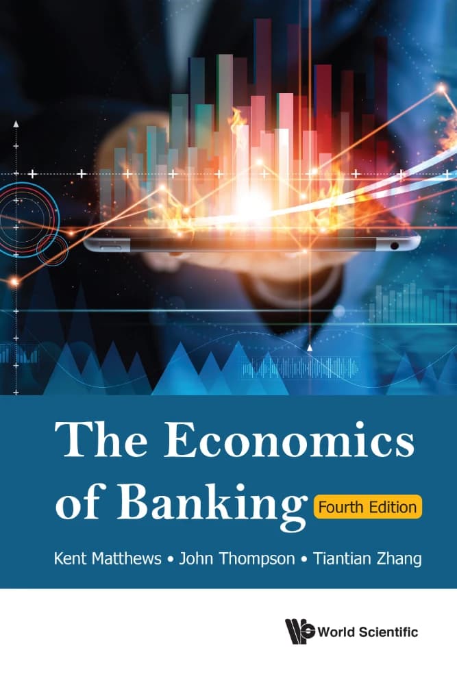 کتاب The Economics of Banking: Fourth Edition (اقتصاد بانکداری: ویرایش چهارم) نسخه انگلیسی PDF | کنت متیوز، جان تامپسون و تیانتیان ژانگ