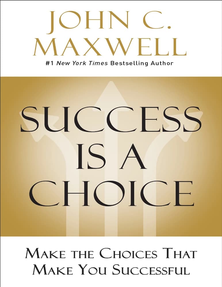 کتاب Success Is a Choice (موفقیت یک انتخاب است) نسخه انگلیسی PDF | جان سی. مکسول — تصویر ۲