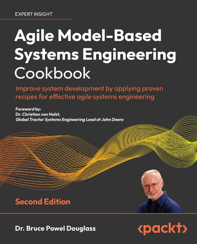 کتاب Agile Model-Based Systems Engineering Cookbook ( آشپزی مهندسی سیستمهای چابک مبتنی بر مدل) نسخه انگلیسی PDF | دکتر بروس پاول داگلاس