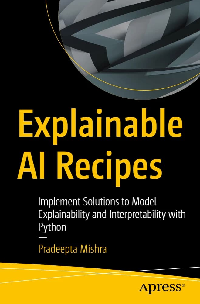 کتاب Explainable AI Recipes (دستورالعملهای هوش مصنوعی توضیحپذیر) نسخه انگلیسی PDF | پریدیپتا میشرا