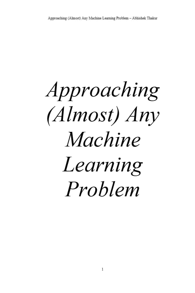 کتاب Approaching (Almost) Any Machine Learning Problem (حل تقریباً هر مسئله یادگیری ماشین) نسخه انگلیسی PDF | آبیشک تاکور