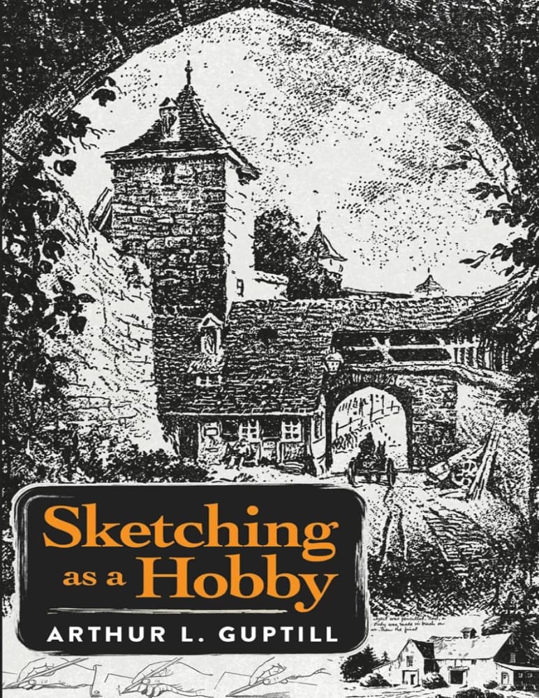 کتاب Sketching as a Hobby (اسکیس و طراحی بهعنوان یک سرگرمی) نسخه انگلیسی PDF | Arthur L. Guptill