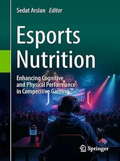 دانلود کتاب Esports Nutrition Enhancing Cognitive and Physical Performance in Competitive Gaming
