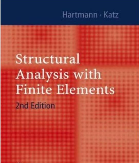 کتاب تجزیه و تحلیل سازه با روش اجزای محدود Structural Analysis with Finite Elements – افست (زبان اصلی)