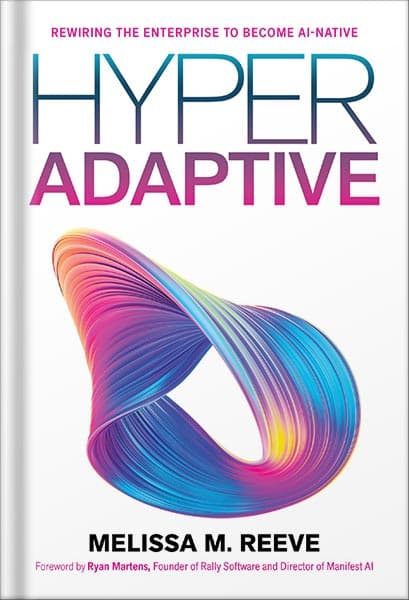 دانلود کتاب Hyperadaptive: Rewiring to Become an AI-Native Organization by Melissa M. Reeve
