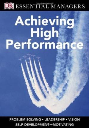 دانلود کتاب Achieving High Performance (DK Essential Managers)
