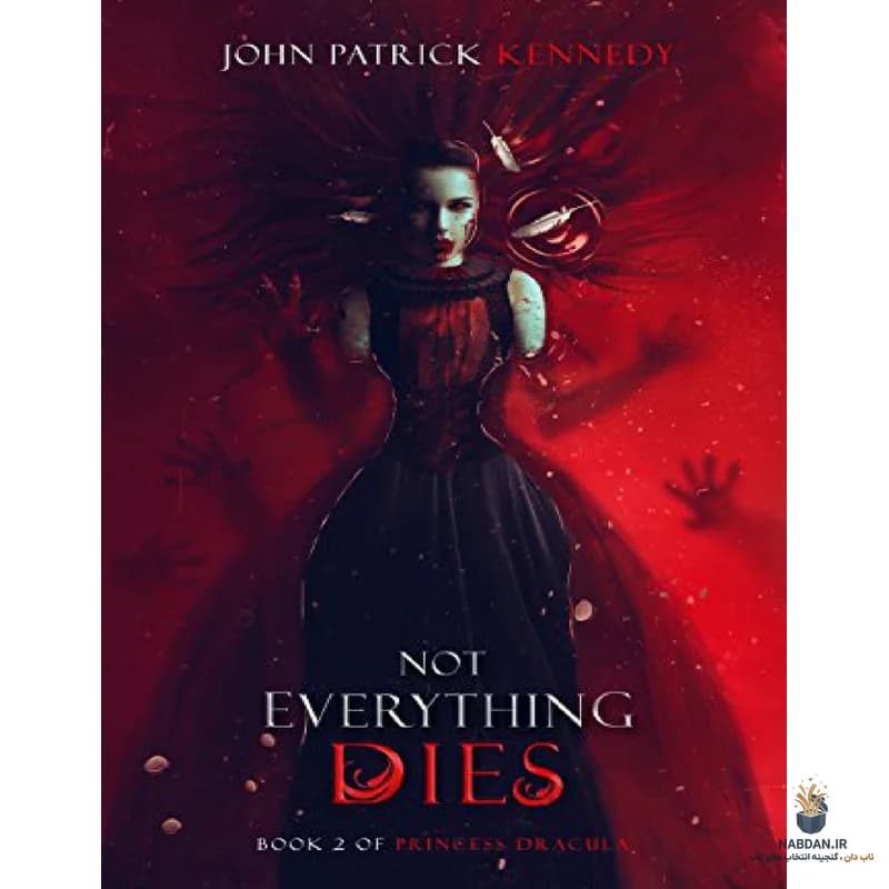 کتاب Not Everything Dies (همه چیز نمیمیرد) نسخه انگلیسی PDF | جان پاتریک کندی