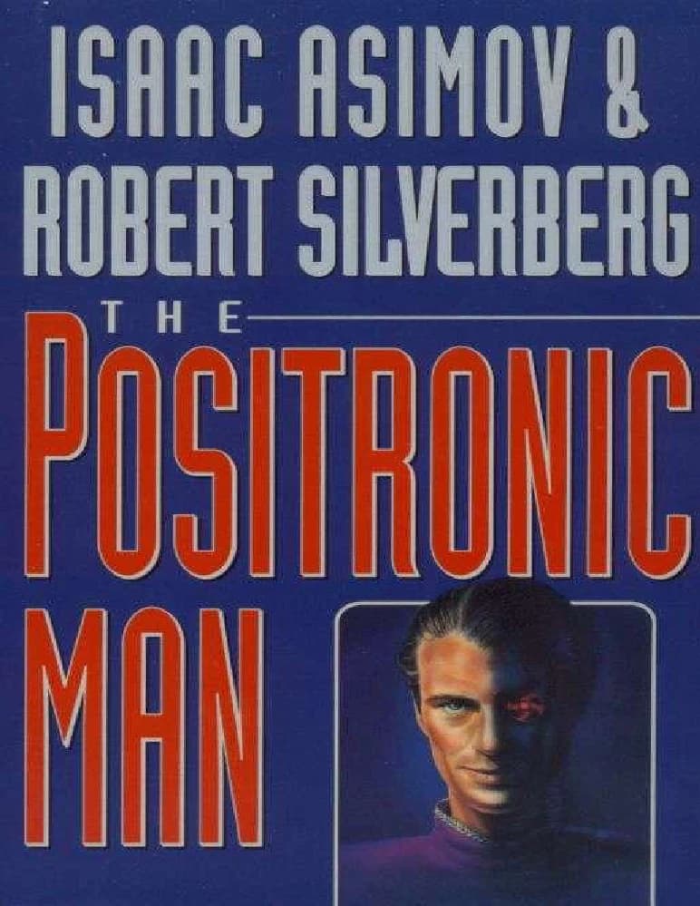 کتاب مرد پوزیترونیک (The Positronic Man) اثر آیزاک آسیموف و رابرت سیلوربرگ نسخه PDF انگلیسی