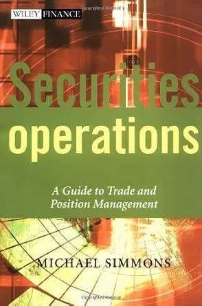 و دانلود نسخه کامل کتاب زبان اصلی Securities Operations: A Guide to Trade and Position Management (The Wiley Finance Series Book 666) | دانلود کتاب خارجی