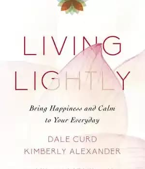 دانلود کتاب Living Lightly: Bring Happiness and Calm to Your Everyday – سبک زندگی کنید: شادی و آرامش را به…