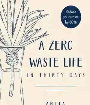 دانلود کتاب A Zero Waste Life: In Thirty Days – یک عمر اتلاف صفر: در سی روز