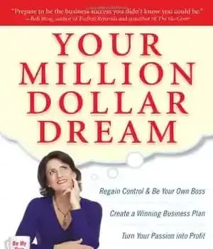دانلود کتاب Your Million Dollar Dream: Regain Control and Be Your Own Boss. Create a Winning Business Plan. Turn Your…