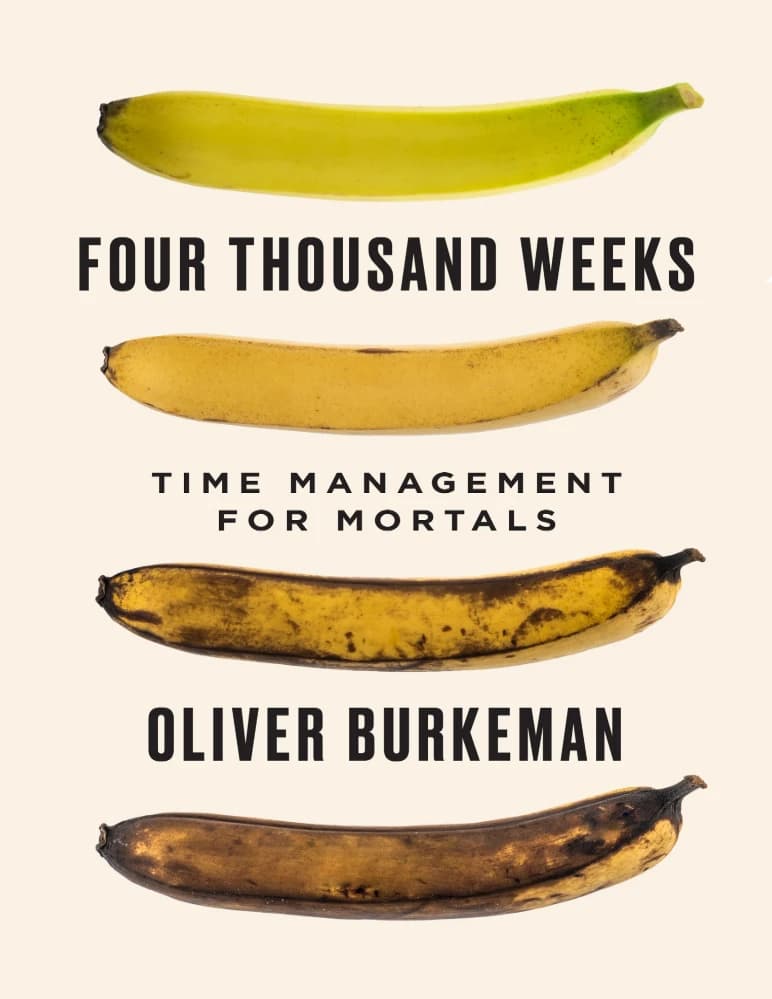 کتاب Four Thousand Weeks: Time Management for Mortals (چهارهزار هفته: مدیریت زمان برای انسانهای فانی) نسخه انگلیسی PDF | الیور برکمن — تصویر ۲