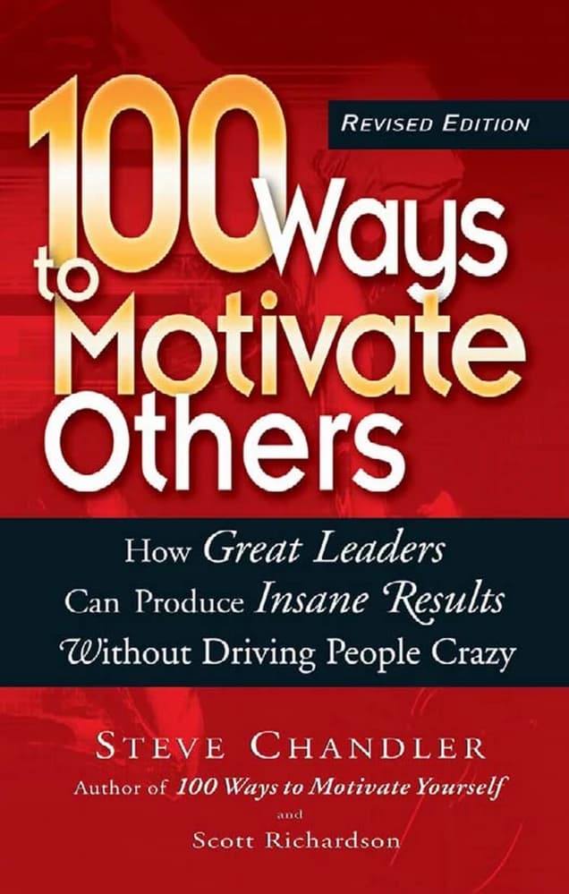 کتاب 100 Ways to Motivate Others (۱۰۰ راه برای انگیزه دادن به دیگران) نسخه انگلیسی PDF | استیو چندلر و اسکات ریچاردسون