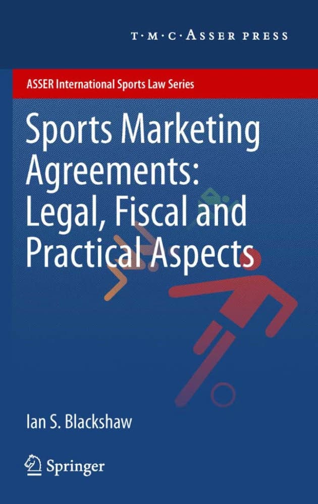 کتاب Sports Marketing Agreements: Legal, Fiscal and Practical Aspects (قراردادهای بازاریابی ورزشی: جنبههای حقوقی، مالی و عملی) نسخه انگلیسی PDF