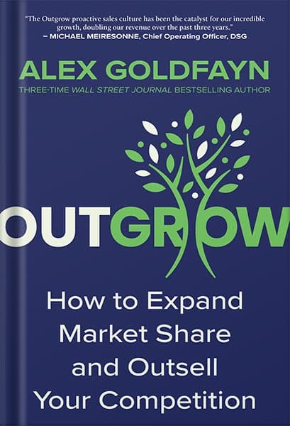 دانلود کتاب Outgrow: How to Expand Market Share and Outsell Your Competition by Alex Goldfayn