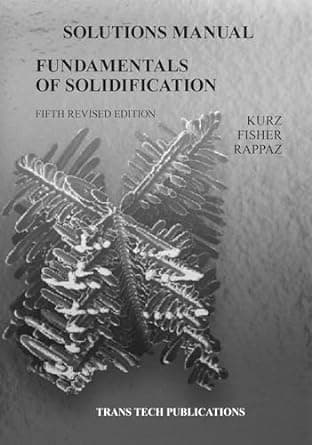 کتاب Fundamentals of Solidification 5th edition – Solutions Manual (Scientific Books Collection, Volume 78)