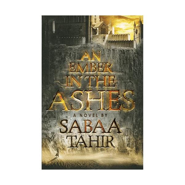 An Ember in the Ashes – Sabaa Tahir