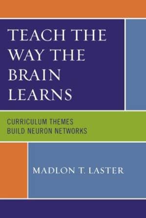 دانلود کتاب Teach the Way the Brain Learns: Curriculum Themes Build Neuron Networks