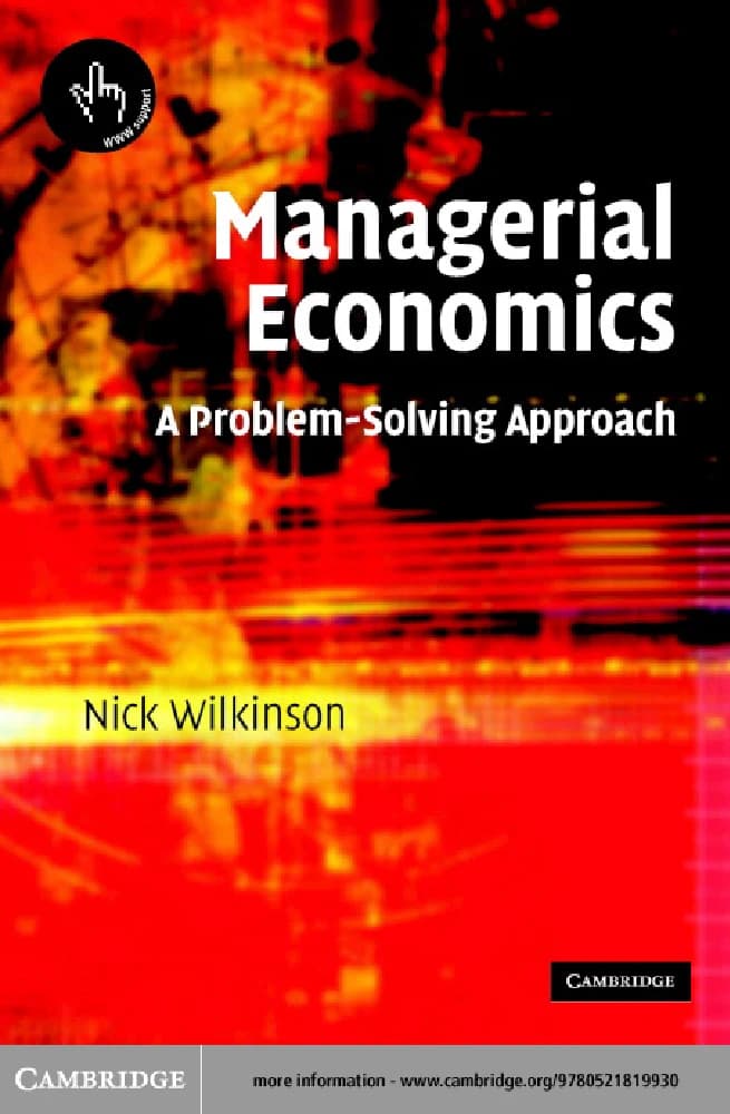 کتاب Managerial Economics: A Problem Solving Approach (اقتصاد مدیریتی: رویکرد حل مسئله) نسخه انگلیسی PDF | نیک ویلکینسون — تصویر ۲