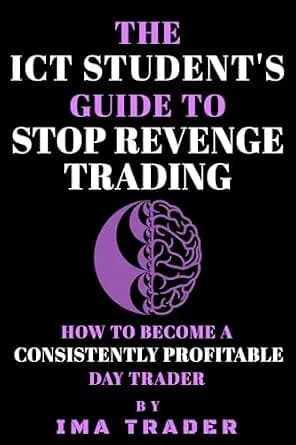 و دانلود نسخه کامل کتاب زبان اصلی The ICT Student’s Guide to Stop Revenge Trading: How To Become a Consistently Profitable Day Trader (ICT Student’s Guides to Learning the Inner Circl