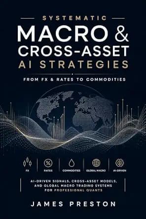 و دانلود نسخه کامل کتاب زبان اصلی Systematic Macro & Cross-Asset AI Strategies: From FX & Rates to Commodities: AI-Driven Signals, Cross-Asset Models, and Global Macro Trading Systems f