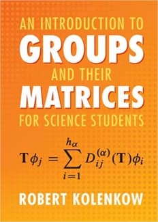 کتاب An Introduction to Groups and their Matrices for Science Students