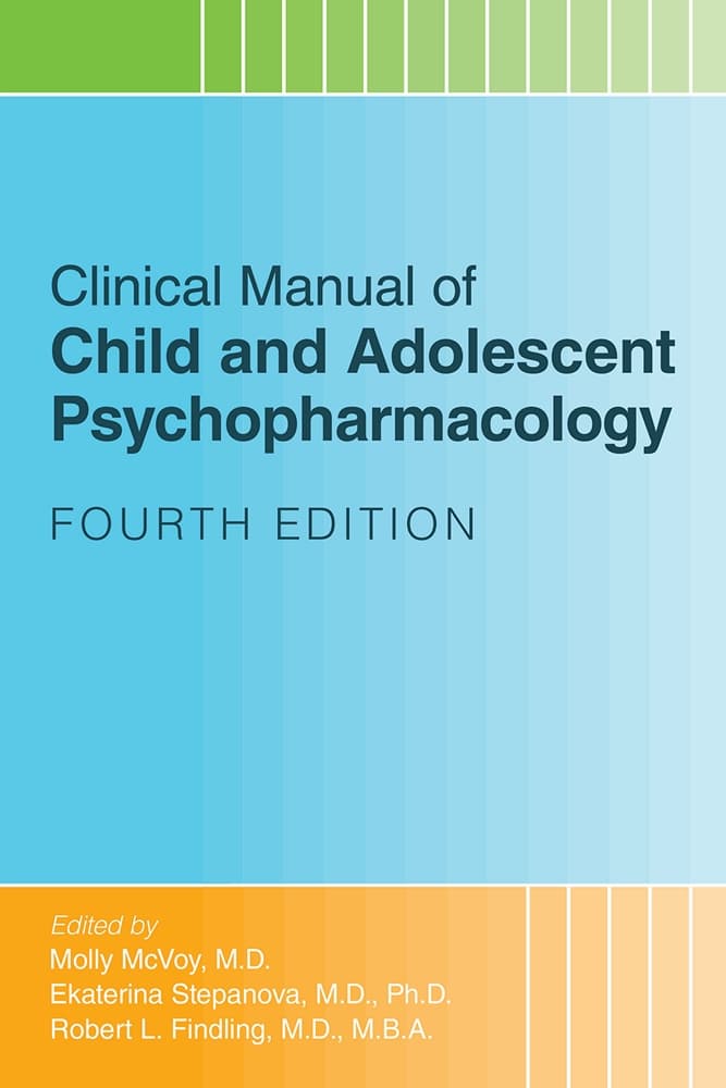 راهنمای بالینی روانداروشناسی کودک و نوجوان ۲۰۲۳ <br> Clinical Manual of Child and Adolescent Psychopharmacology 2023