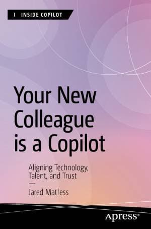 کتاب Your New Colleague is a Copilot: Aligning Technology, Talent, and Trust