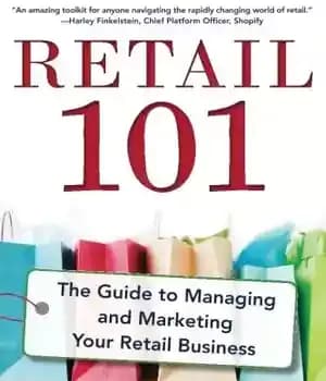 دانلود کتاب Retail 101 : the guide to managing and marketing your retail business – خرده فروشی 101: راهنمای مدیریت…