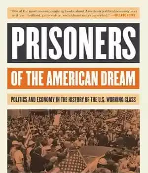 دانلود کتاب Prisoners of the American dream: politics and economy in the history of the US working class – زندانیان…