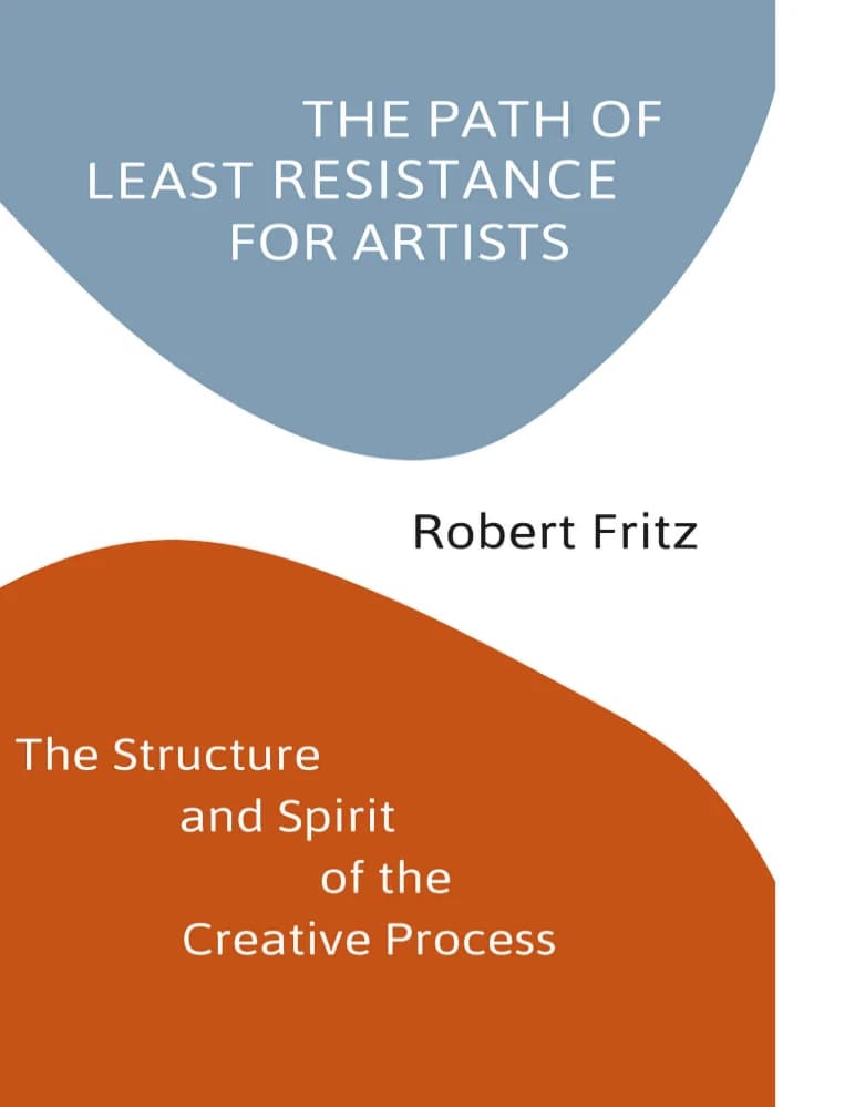 کتاب The Path of Least Resistance for Artists (مسیر کمترین مقاومت برای هنرمندان) نسخه انگلیسی PDF | رابرت فریتز — تصویر ۲