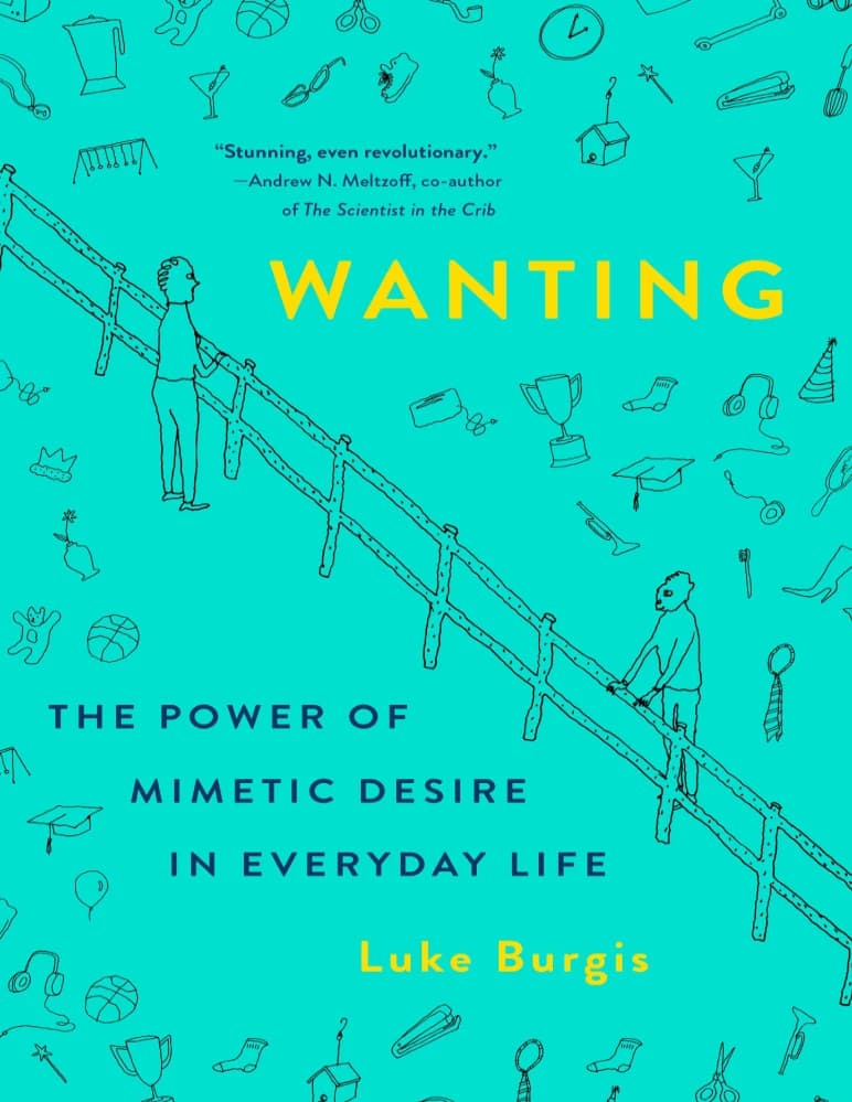 کتاب Wanting: The Power of Mimetic Desire in Everyday Life (خواستن: قدرت میل تقلیدی در زندگی روزمره) نسخه انگلیسی PDF | لوک بورگیس — تصویر ۲